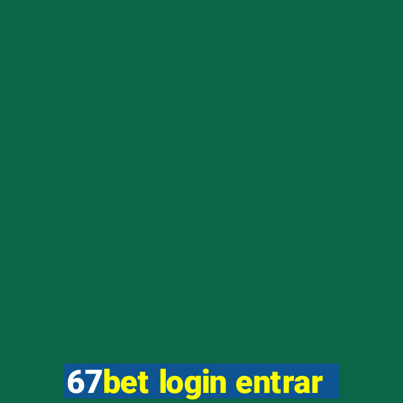 67bet login entrar