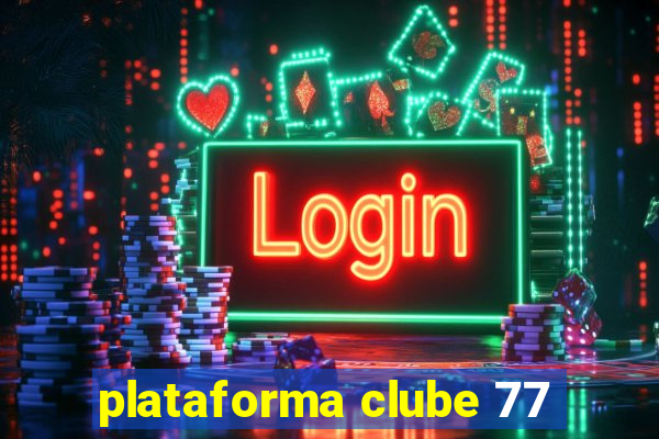 plataforma clube 77