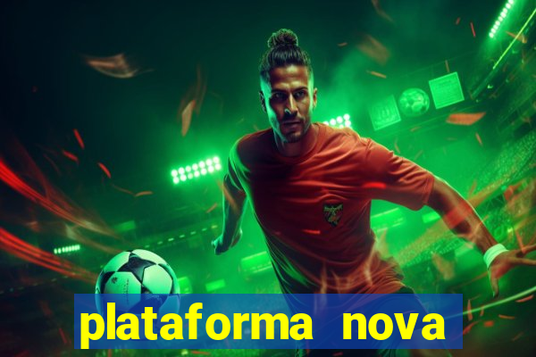 plataforma nova pagando bem