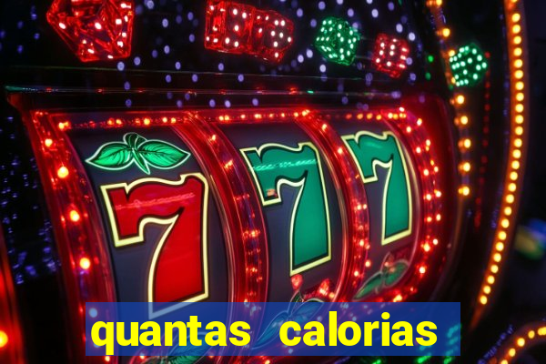 quantas calorias tem um xeque mate