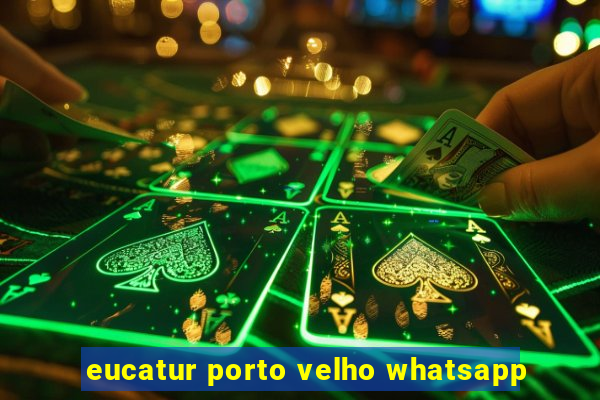 eucatur porto velho whatsapp