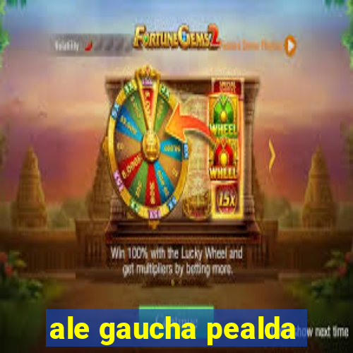 ale gaucha pealda