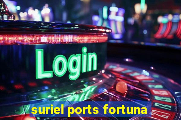 suriel ports fortuna