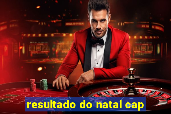 resultado do natal cap