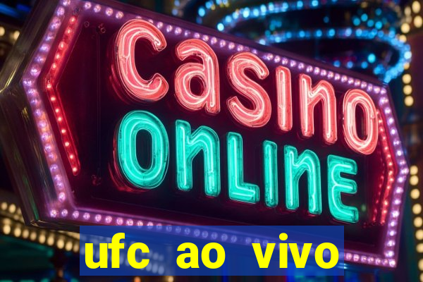 ufc ao vivo assistir online