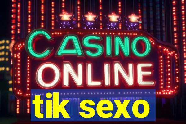 tik sexo