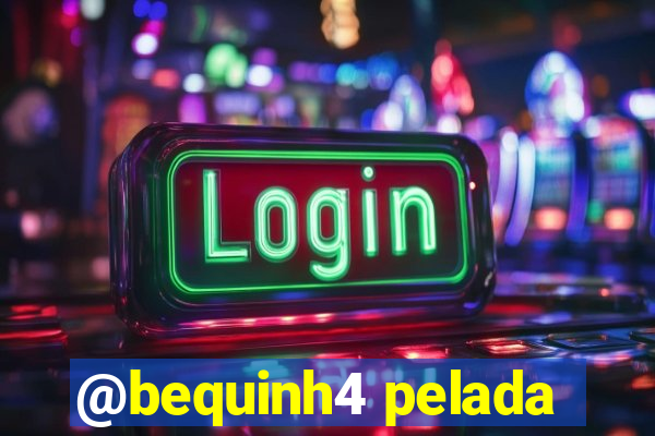 @bequinh4 pelada