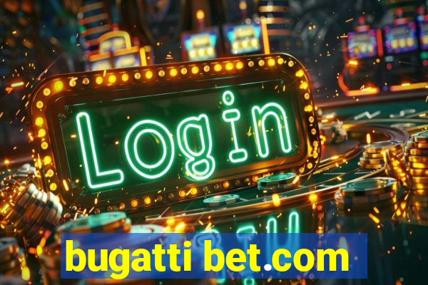 bugatti bet.com