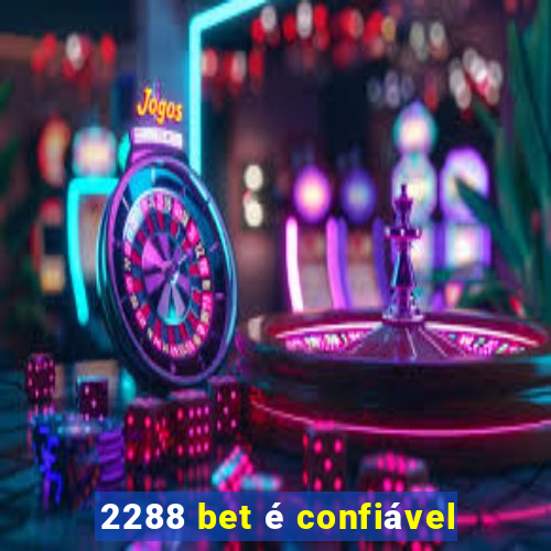 2288 bet é confiável