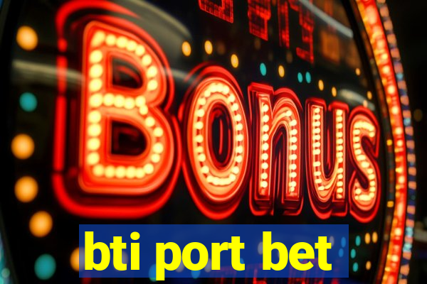 bti port bet