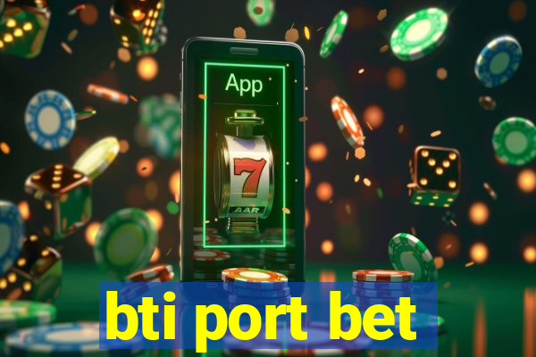 bti port bet