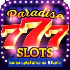 baixar plataforma 81bet