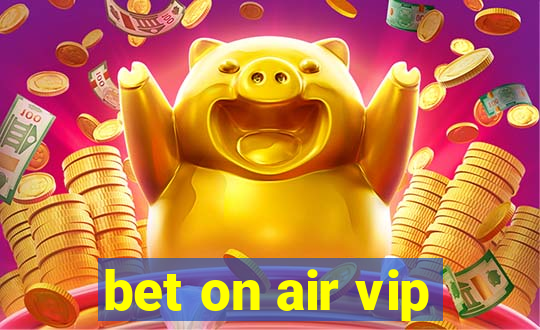 bet on air vip