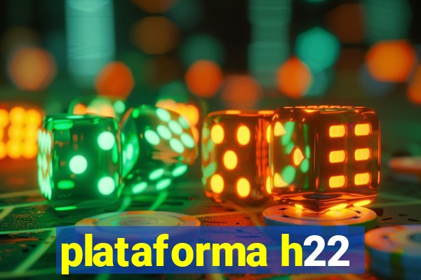 plataforma h22