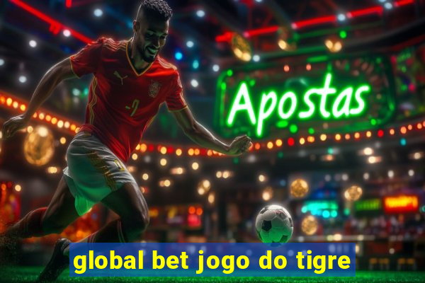 global bet jogo do tigre