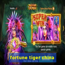 fortune tiger china