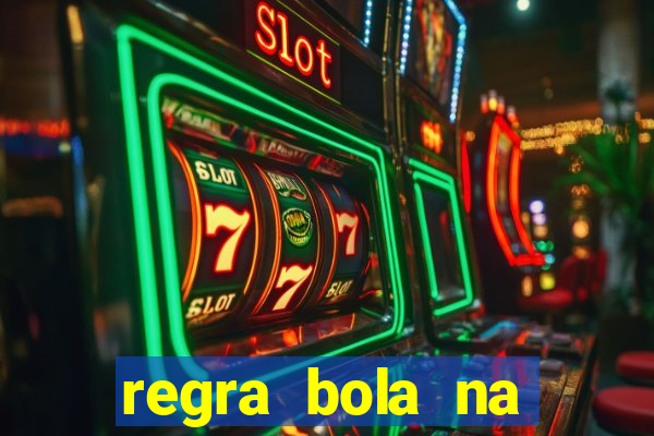 regra bola na trave betano