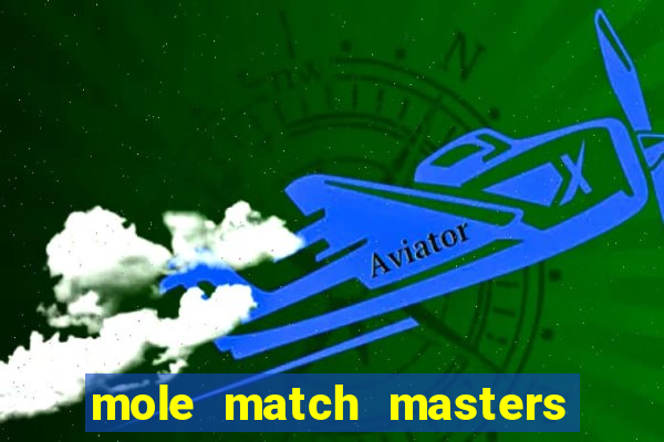 mole match masters ganha dinheiro