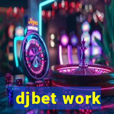 djbet work