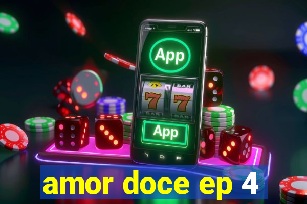 amor doce ep 4