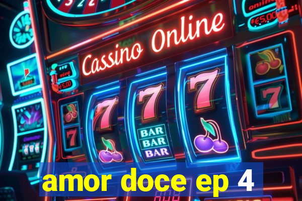 amor doce ep 4