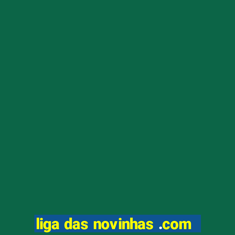 liga das novinhas .com