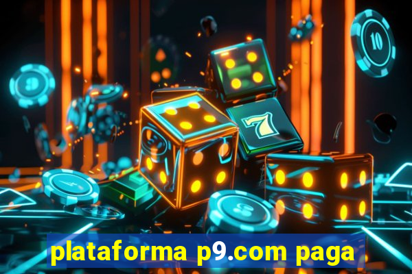 plataforma p9.com paga