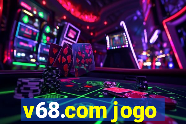 v68.com jogo