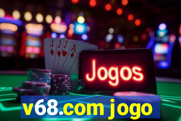 v68.com jogo