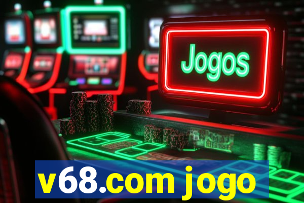 v68.com jogo