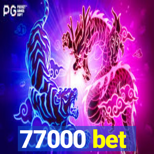 77000 bet