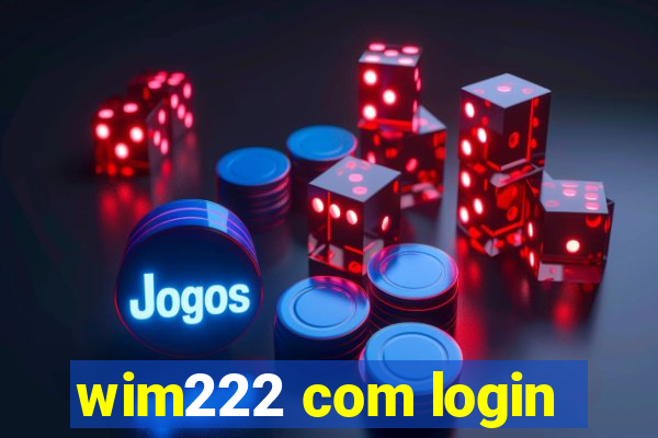 wim222 com login