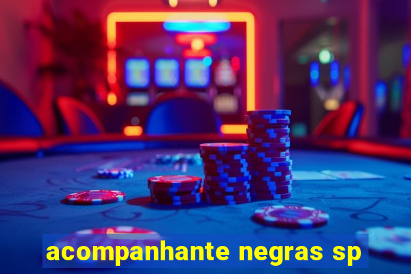 acompanhante negras sp