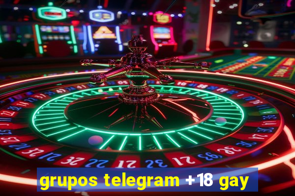 grupos telegram +18 gay