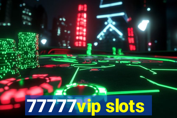 77777vip slots