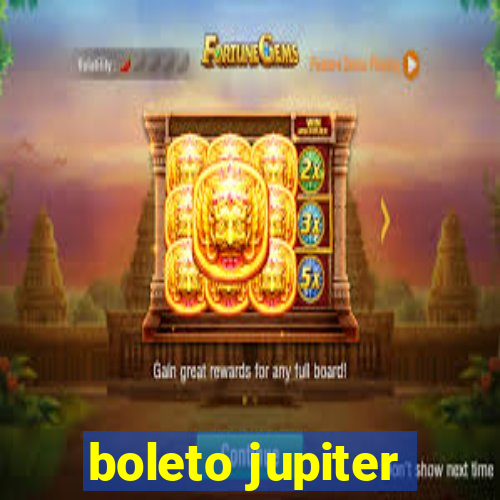 boleto jupiter