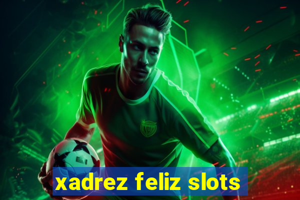 xadrez feliz slots