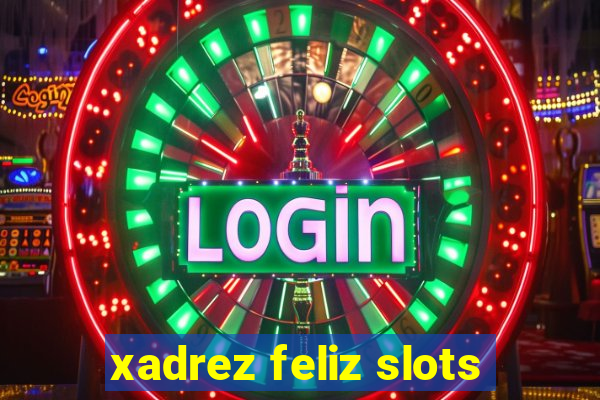 xadrez feliz slots