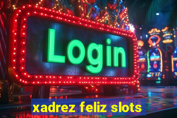 xadrez feliz slots