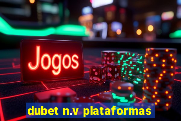 dubet n.v plataformas