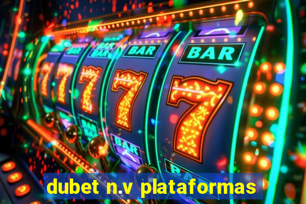 dubet n.v plataformas