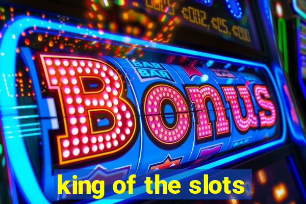 king of the slots