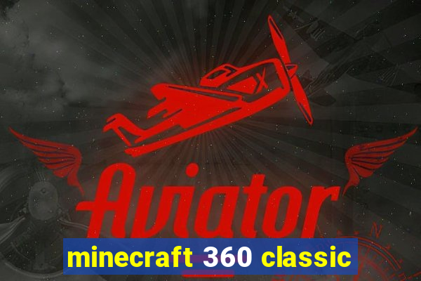 minecraft 360 classic