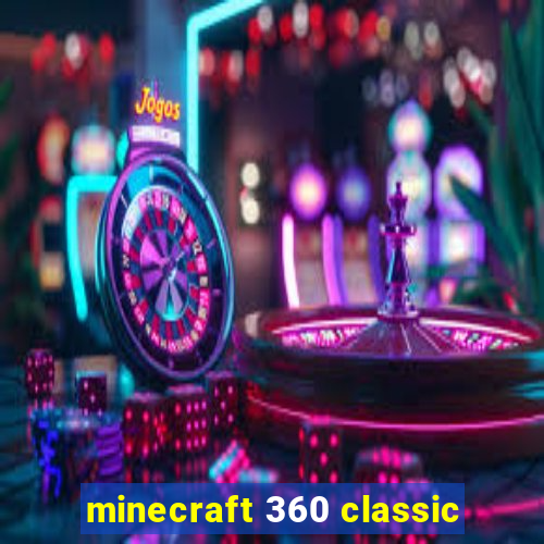 minecraft 360 classic