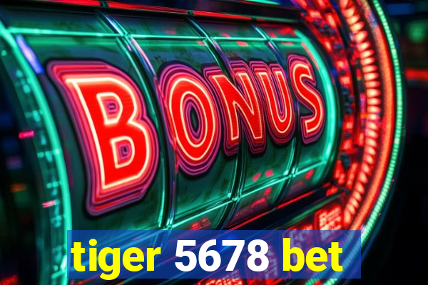 tiger 5678 bet