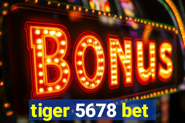 tiger 5678 bet