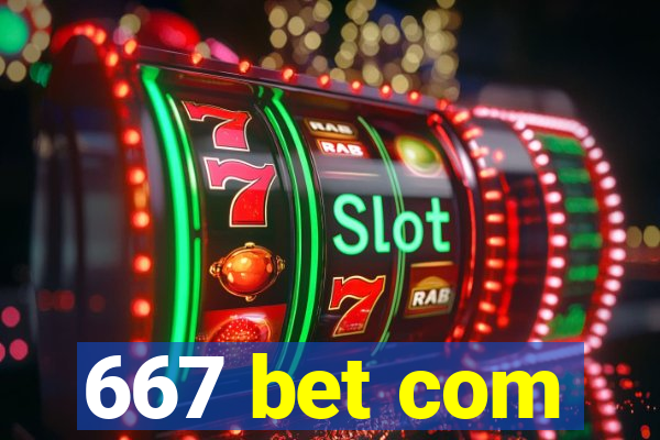 667 bet com