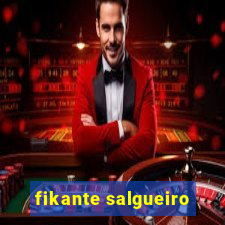 fikante salgueiro