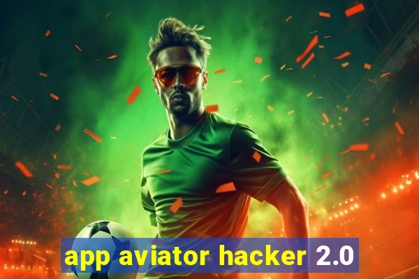 app aviator hacker 2.0