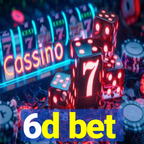 6d bet